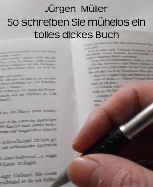 Cover of the book So schreiben Sie mühelos ein tolles dickes Buch by Angelika Nylone