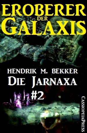 Cover of the book Die Jarnaxa, Teil 2 (Eroberer der Galaxis) by Karthik Poovanam