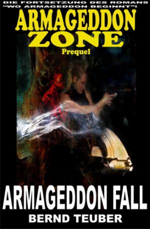 Cover of the book Armageddon Fall (Prequel zur Endzeit-Serie Armageddon Zone) by Sable Jordan