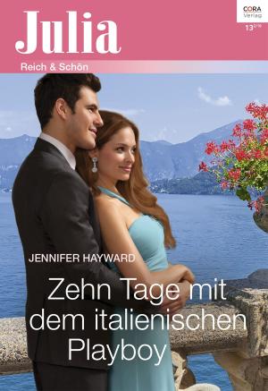 Cover of the book Zehn Tage mit dem italienischen Playboy by Anne Weale, Penny Roberts, Angela Devine, Dani Collins