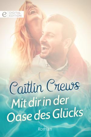 Cover of the book Mit dir in der Oase des Glücks by Jennifer Taylor