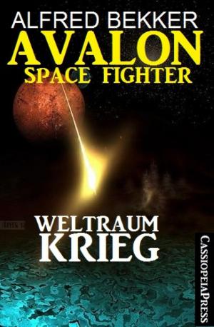Cover of the book Avalon Space Fighter - Weltraumkrieg by Jürgen Köditz