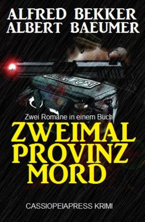 Cover of the book Zweimal Provinzmord: Zwei Romane in einem Buch by Alfred Bekker