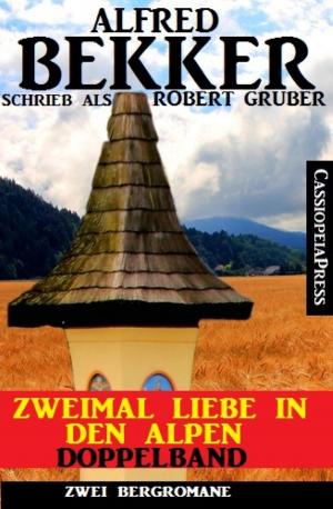 Cover of the book Zweimal Liebe in den Alpen: Doppelband by Dieter Adam