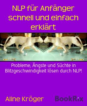 Cover of the book NLP für Anfänger schnell und einfach erklärt by W. A. Hary