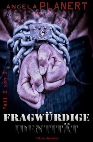 Cover of the book Fragwürdige Identität, Teil 2 von 3: Thriller by Sciantel Crista