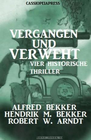 Cover of the book Vergangen und verweht: Vier historische Thriller by Markus Graupner