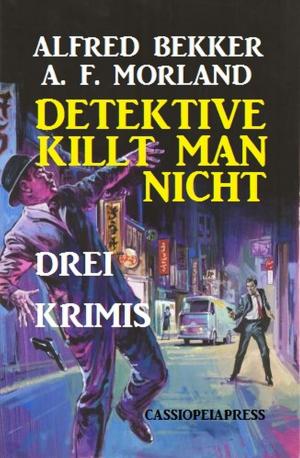 Cover of the book Detektive killt man nicht: Drei Krimis by Tomos Forrest, Jasper P. Morgan