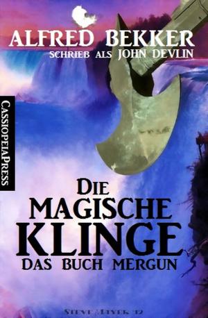 Cover of the book Die magische Klinge: Das Buch Mergun by Alfred Bekker, Uwe Erichsen, Horst Weymar Hübner