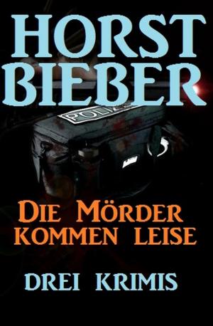 Cover of the book Die Mörder kommen leise: Drei Krimis by Pete Hackett, Glenn Stirling, John F. Beck