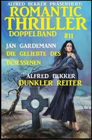 Cover of the book Romantic Thriller Doppelband 11 by Alfred Bekker, Cedric Balmore, Thomas West, A. F. Morland