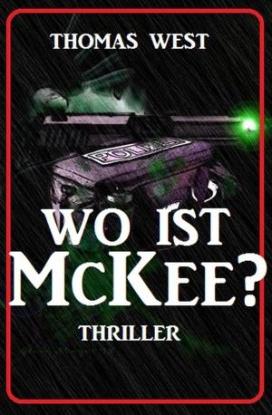 Cover of the book Wo ist McKee? Thriller by Jan Gardemann