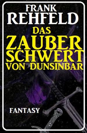 Cover of the book Das Zauberschwert von Dunsinbar by Alfred Bekker