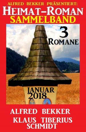 Cover of the book Heimatroman Sammelband 3 Romane Januar 2018 by Alfred Bekker, Mara Laue, Ann Murdoch