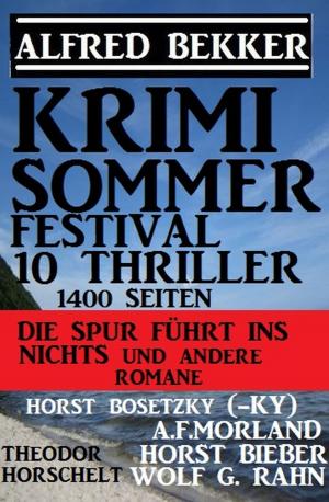 Book cover of Krimi Sommer Festival 10 Thriller, 1400 Seiten: Die Spur führt ins Nichts und andere Romane