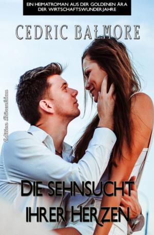 Cover of the book Die Sehnsucht ihrer Herzen by Alfred Bekker, Cedric Balmore