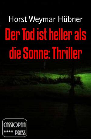 Cover of the book Der Tod ist heller als die Sonne: Thriller by Wolfgang Arnold