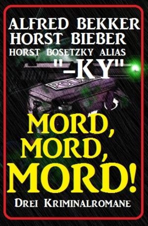 Cover of the book Mord, Mord, Mord! Drei Kriminalromane by Walter Jon Williams