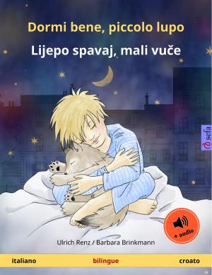 Cover of Dormi bene, piccolo lupo – Lijepo spavaj, mali vuče (italiano – croato)