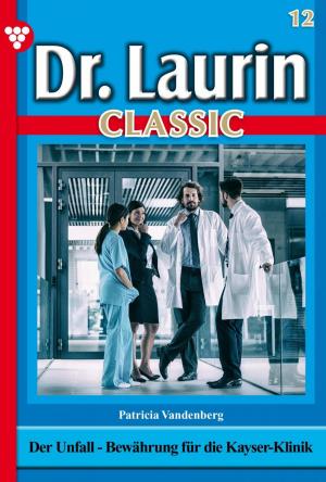 Cover of the book Dr. Laurin Classic 12 – Arztroman by Patricia Vandenberg