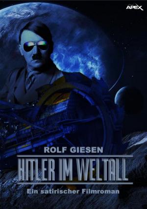 Cover of the book HITLER IM WELTALL by Alfred Bekker, Marten Munsonius