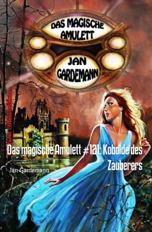 Cover of the book Das magische Amulett #121: Kobolde des Zauberers by Jennifer Agard, PhD