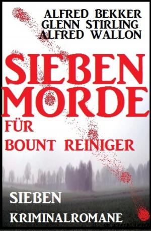 Cover of the book Sieben Morde für Bount Reiniger - Sieben Kriminalromane by Atilla Alan