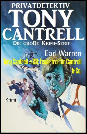 Cover of the book Tony Cantrell #28: Feuer frei für Cantrell & Co. by Andre Le Bierre