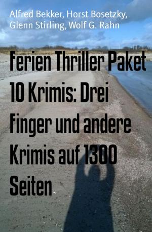 Book cover of Ferien Thriller Paket 10 Krimis: Drei Finger und andere Krimis auf 1300 Seiten