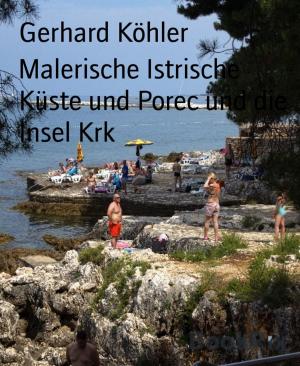 Cover of the book Malerische Istrische Küste und Porec und die Insel Krk by Viktor Dick
