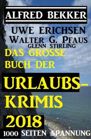 Cover of the book Das große Buch der Urlaubs-Krimis 2018 by Steven W. Kohlhagen