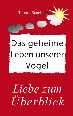 Cover of the book Das geheime Leben unserer Vögel by Thomas Hanstein
