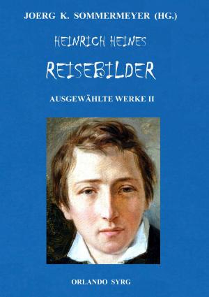 Cover of the book Heinrich Heines Reisebilder. Ausgewählte Werke II by Anne-Katrin Straesser