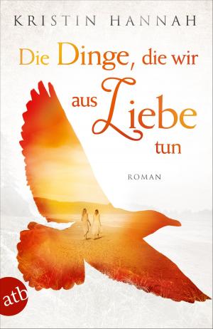 Book cover of Die Dinge, die wir aus Liebe tun