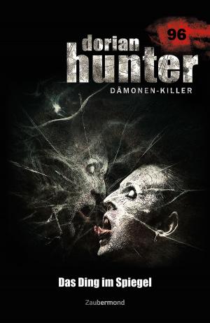 Cover of the book Dorian Hunter 96 - Das Ding im Spiegel by Catalina Corvo, Logan Dee