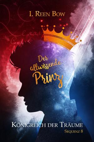 Cover of the book Königreich der Träume - Sequenz 8: Der allwissende Prinz by Nicole Böhm