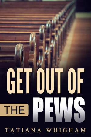 Book cover of Get Out of the Pews: Let the Lord Tell You What to Do!