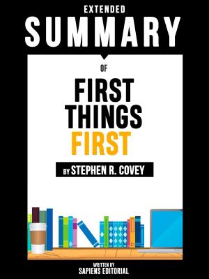 Cover of the book Extended Summary Of First Things First - By Stephen R. Covey by Silvana La Pegna