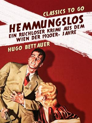 Cover of the book Hemmungslos Ein ruchloser Krimi aus dem Wien der 1920er- Jahre by 近代芸術研究会