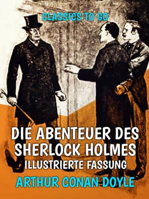Cover of the book Die Abenteuer des Sherlock Holmes Illustrierte Fassung by Katherine Nichols