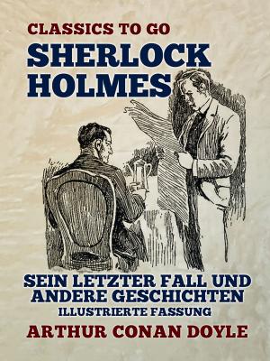bigCover of the book Sherlock Holmes Sein letzter Fall und andere Geschichten Illustrierte Fassung by 