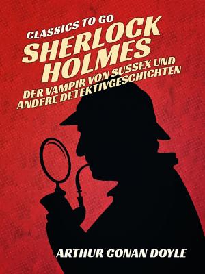 Cover of the book Sherlock Holmes Der Vampir von Sussex und andere Detektivgeschichten by Robert Louis Stevenson