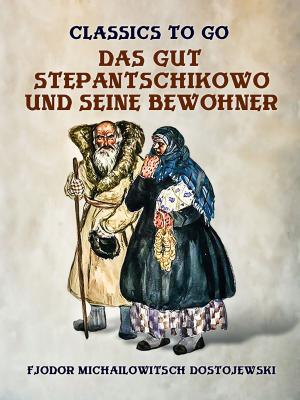 Cover of the book Das Gut Stepantschikowo und seine Bewohner by Anonymous Anonymous