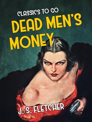 Cover of the book Dead Men's Money by Baron Edward Bulwer Lytton Lytton