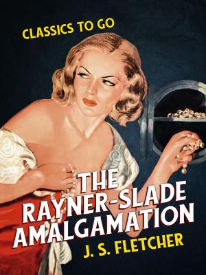 Cover of the book The Rayner-Slade Amalgamation by Edwin Balmer