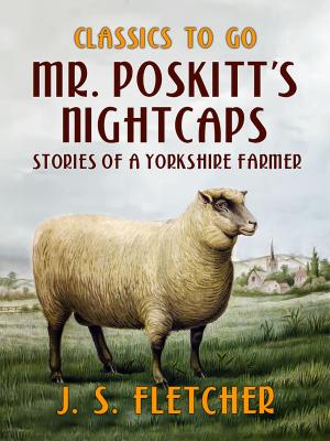 Cover of Mr. Poskitt's Nightcaps Stories of a Yorkshire Farmer