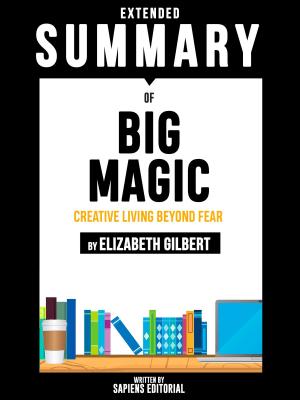 Cover of the book Extended Summary Of Big Magic: Creative Living Beyond Fear - By Elizabeth Gilbert by Richard Carswell