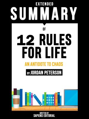 Book cover of Extended Summary Of 12 Rules For Life: An Antidote To Chaos - By Jordan Peterson