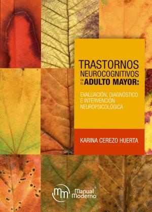 Cover of the book Trastornos neurocognitivos en el adulto mayor by Rubén Lisker Yourkowitzky, Alejandro Zentella Dehesa, Patricia Grether González