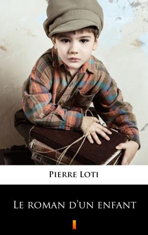 Cover of the book Le roman d’un enfant by Edgar Wallace